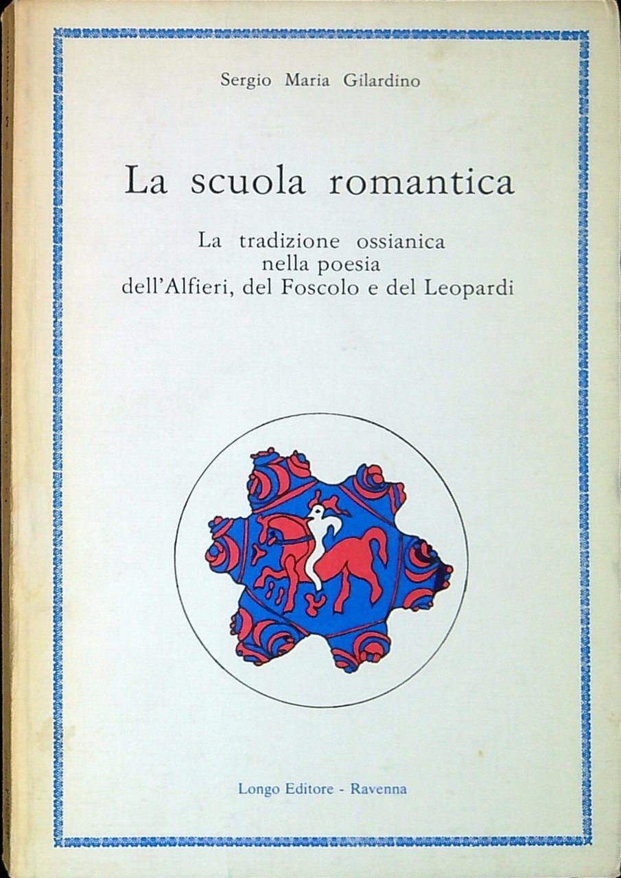 La scuola romantica : la tradizione ossianica nella poesia dell'Alfieri, … | Immagine principale