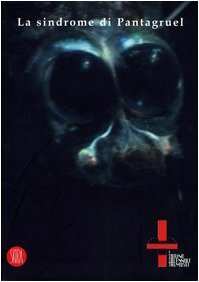 La sindrome di Pantagruel. T1 Torino Triennale Tremusei 2005. Catalogo …