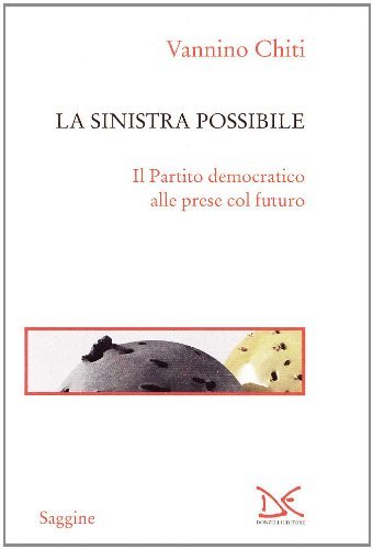 La sinistra possibile. Il partito democratico alle prese col futuro