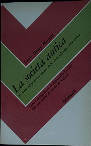 La società antica. Le linee del progresso umano dallo stato …