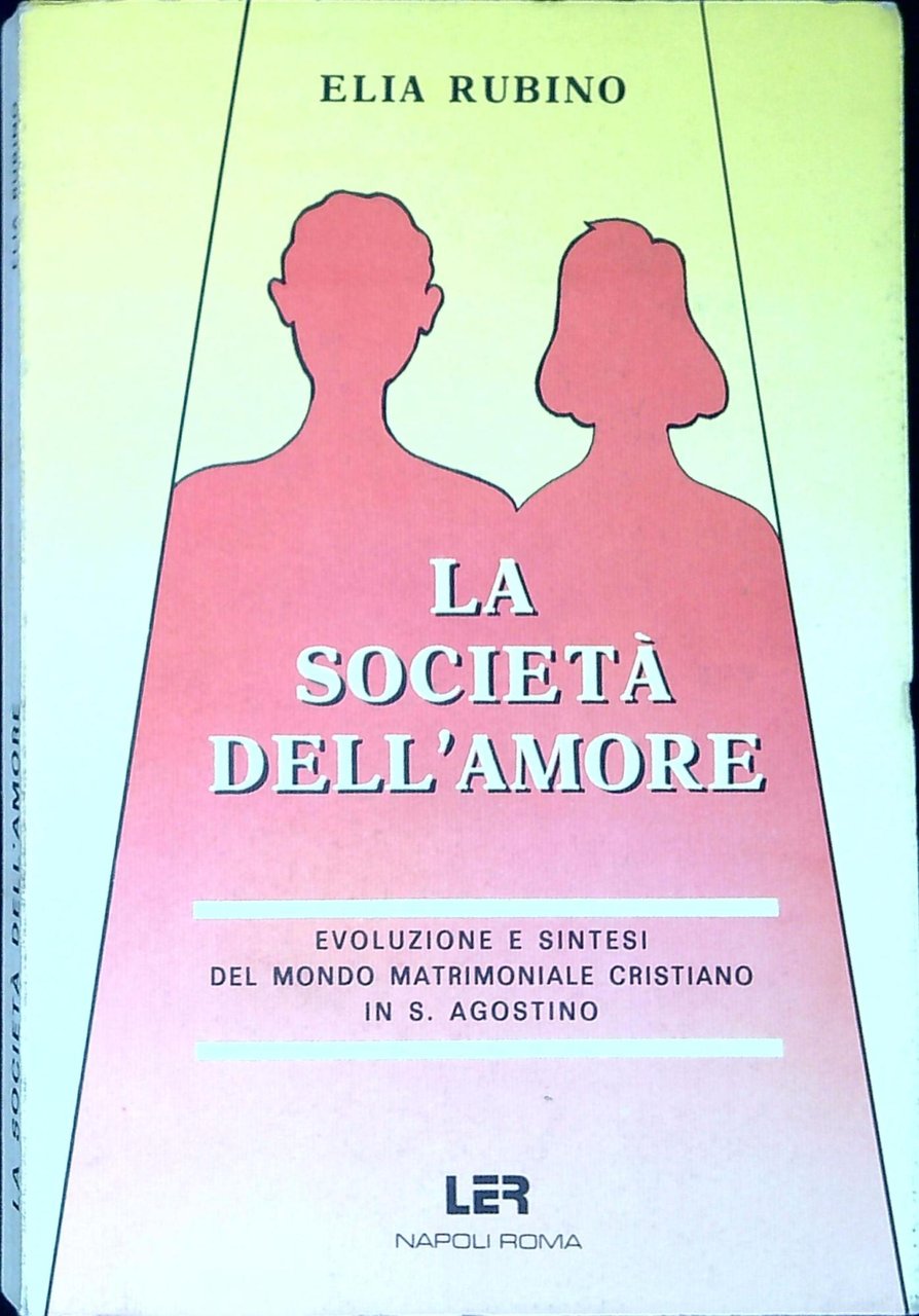 La società dell'amore : evoluzione e sintesi del mondo matrimoniale … | Immagine principale