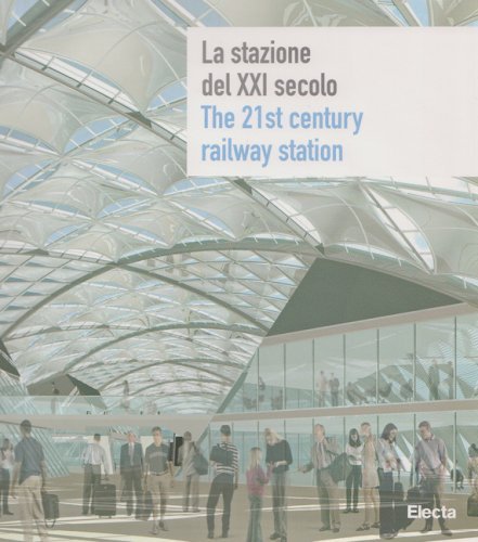 La stazione del XXI secolo-The 21st century railway station. Ediz. …