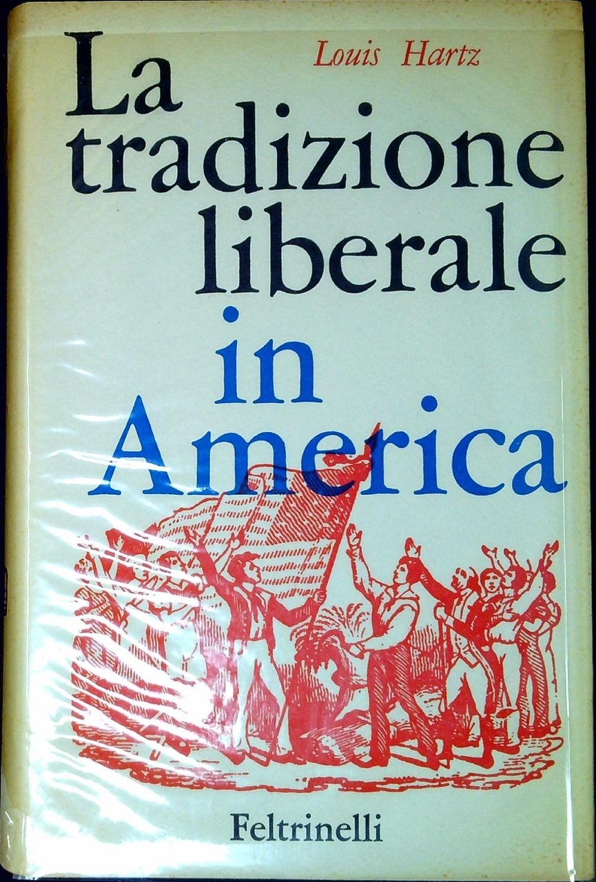 La tradizione liberale in America interpretazione del pensiero politico americano …