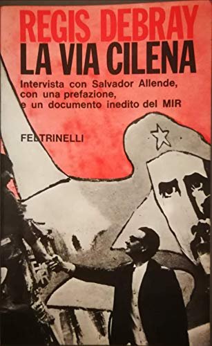 La via cilena: intervista con Salvador Allende, presidente del Cile, …