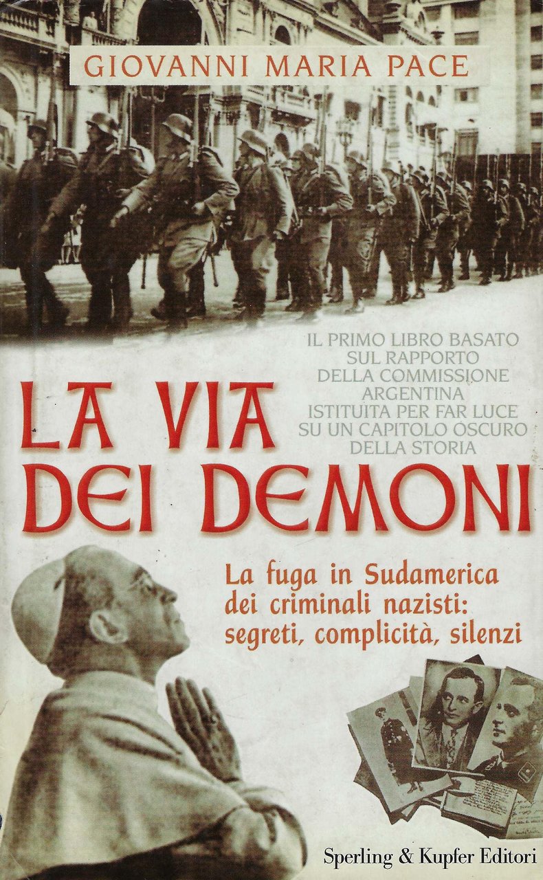 La via dei demoni. La fuga in Sudamerica dei criminali …