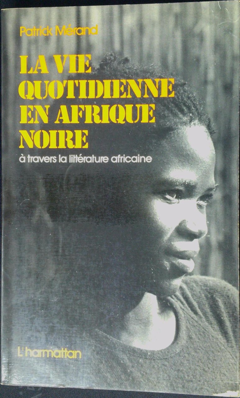 La vie quotidienne en Afrique noire : a travers la …