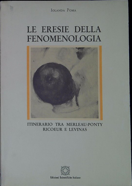 Le eresie della fenomenologia : itinerario tra Merleau-Ponty, Ricoeur e …