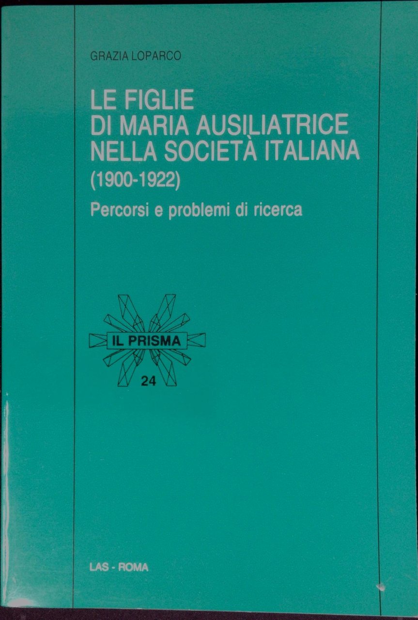 Le Figlie di Maria Ausiliatrice nella società italiana, 1900-1922 : …