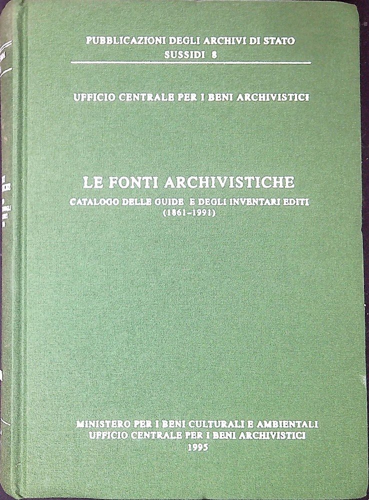 Le fonti archivistiche. Catalogo delle guide e degli inventari editi …