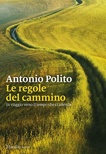 Le regole del cammino. In viaggio verso il tempo che …
