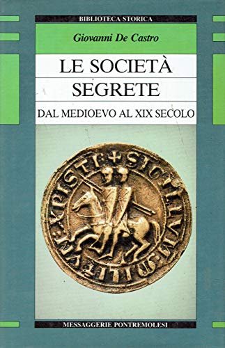 Le societa' segrete - dal medioevo al XX secolo