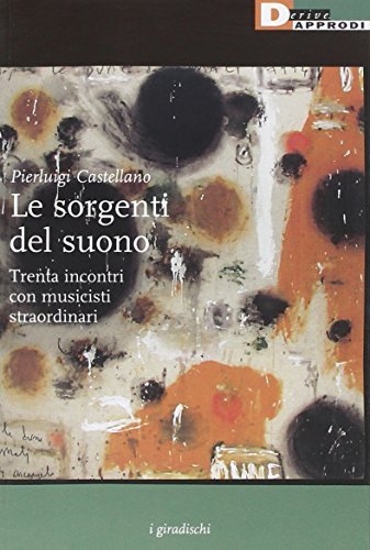 Le sorgenti del suono. Trenta incontri con musicisti straordinari