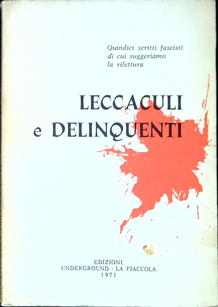 Leccaculi e delinquenti : quindici scritti fascisti di cui suggeriamo …