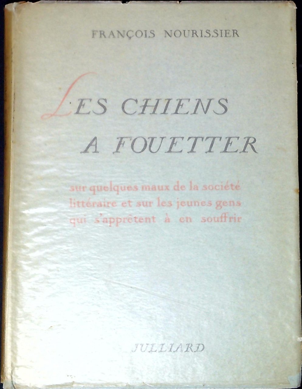 Les chiens a fouetter : sur quelques maux de la …