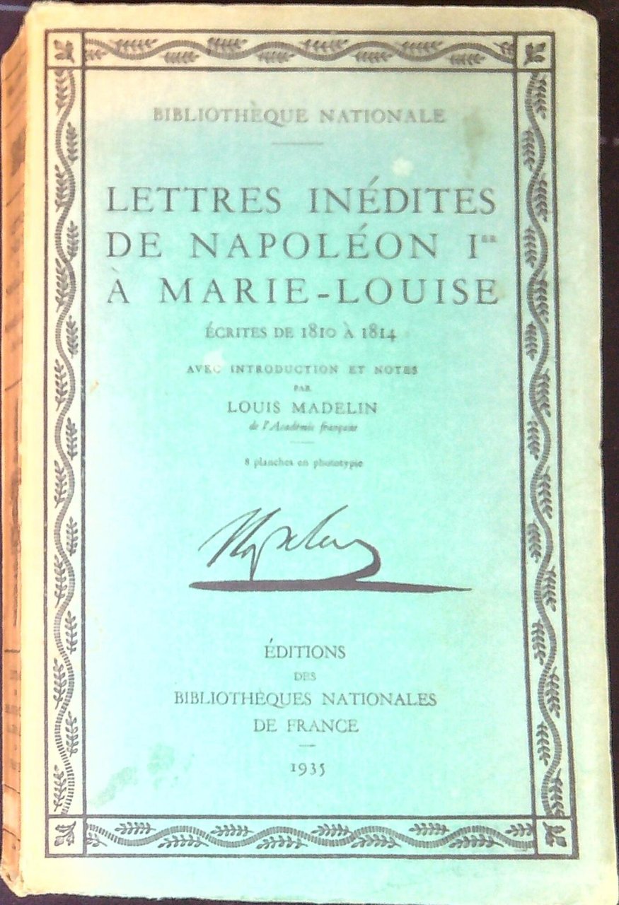 Lettres inédites de Napoléon I.er à Marie-Louise : écrites de …
