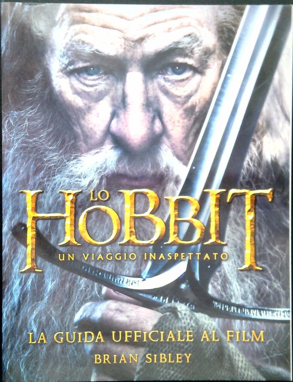 Lo Hobbit : un viaggio inaspettato : la guida ufficiale al film
