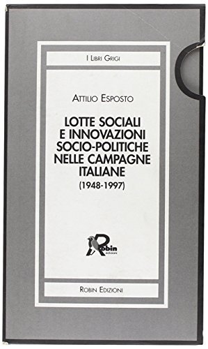 Lotte sociali e innovazioni socio-politiche nelle campagne italiane (1948-1997) vol. …