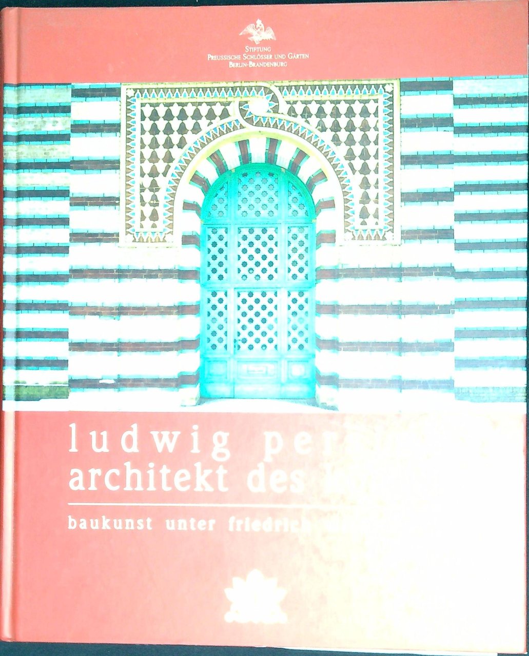 Ludwig Persius : Architekt des Konigs