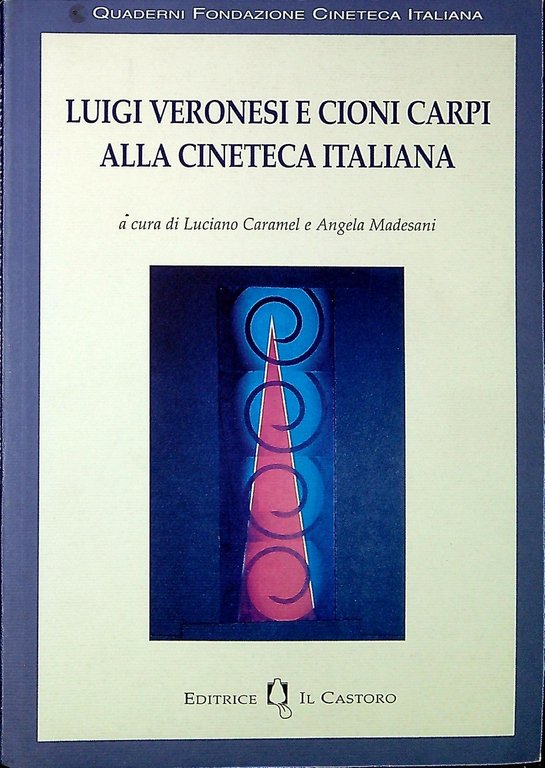 Luigi Veronesi e Cioni Carpi alla cineteca italiana