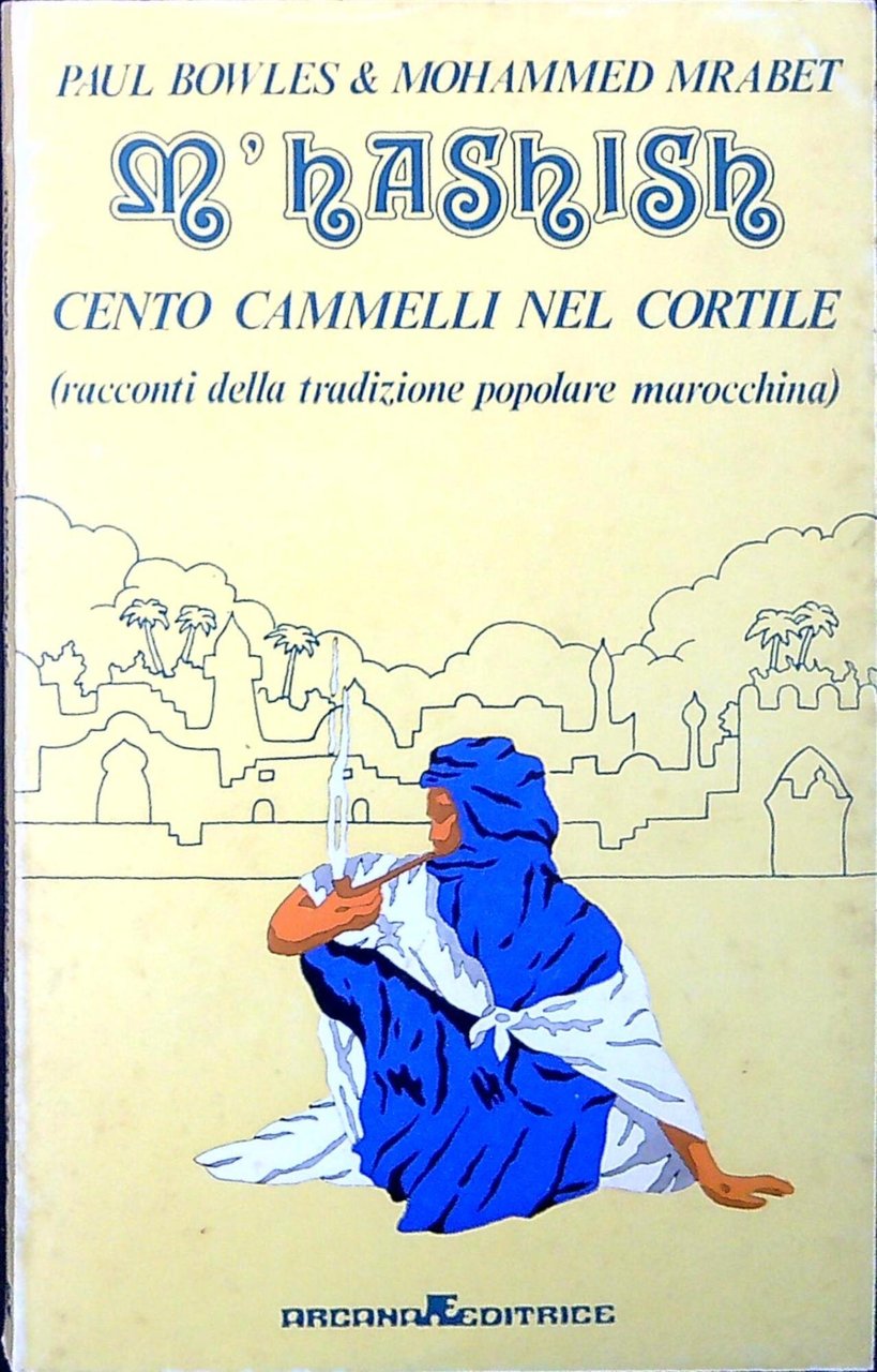 M'hashish, &amp; Cento cammelli nel cortile : racconti della tradizione …