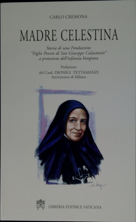 Madre Celestina : storia di una fondazione figlie povere di San Giuseppe Calasanzio a protezione dell'infanzia bisognosa