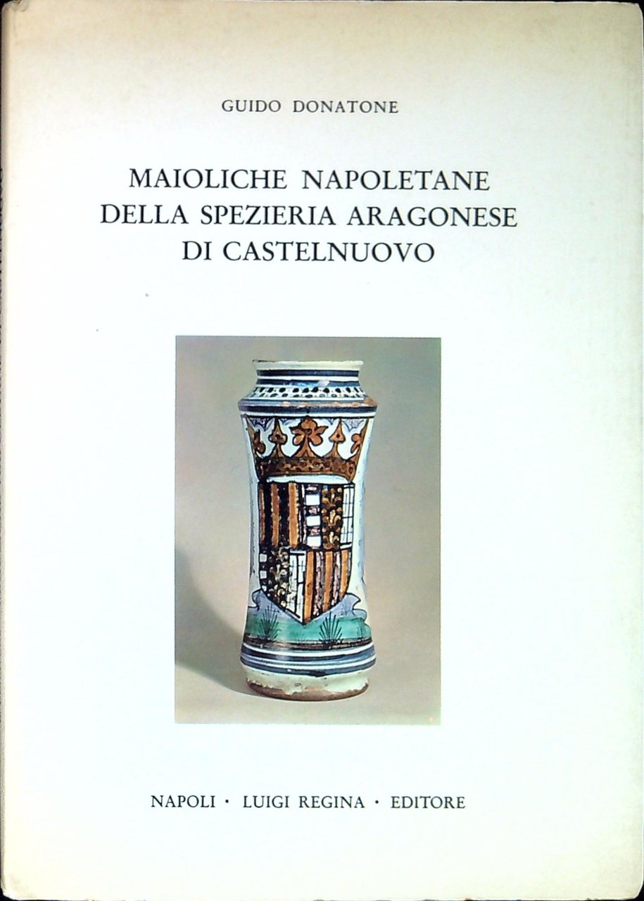 Maioliche Napoletane della spezieria Aragonese di Castelnuovo