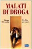 Malati di droga. Un libro per capire