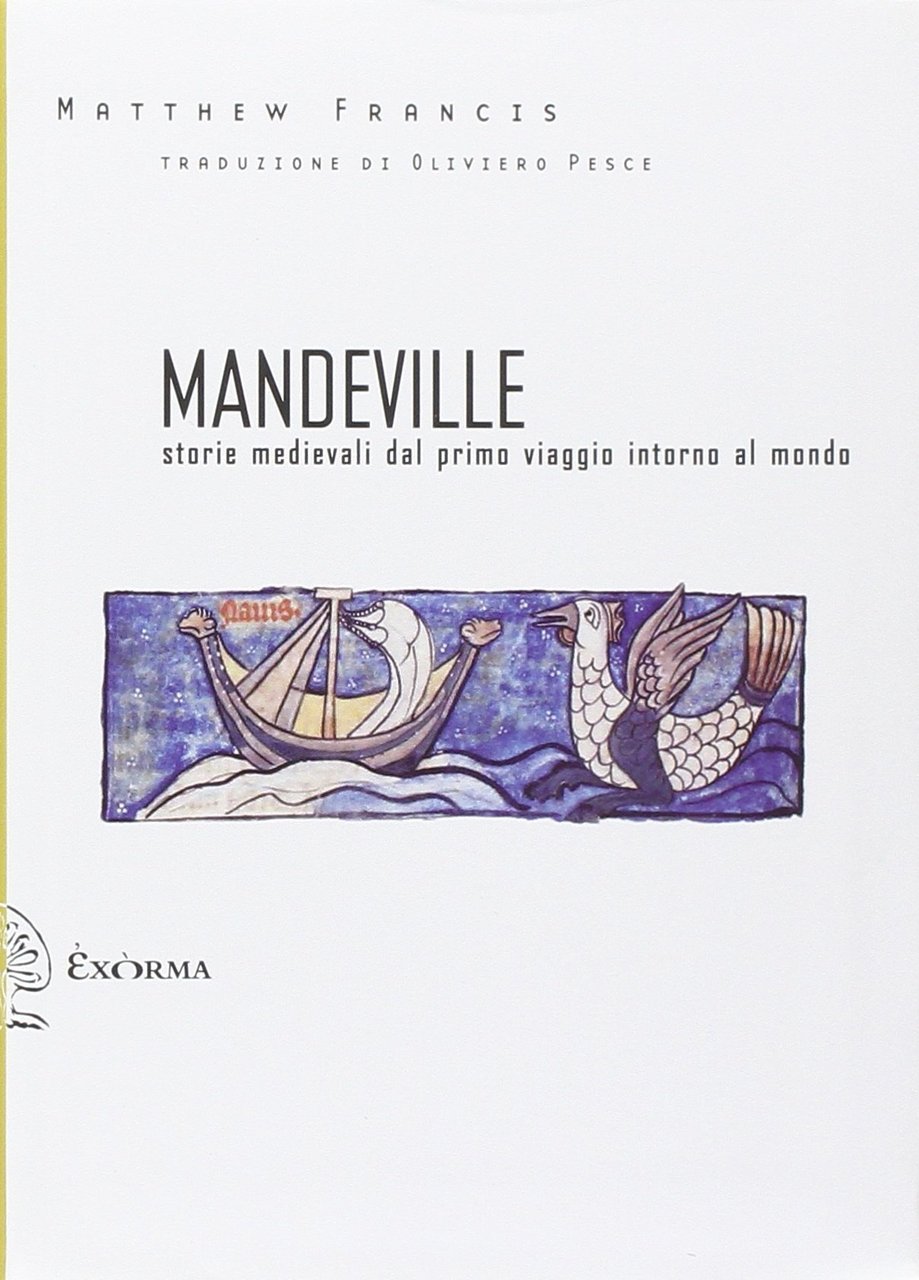 Mandeville. Storie medievali dal primo viaggio intorno al mondo. Testo …