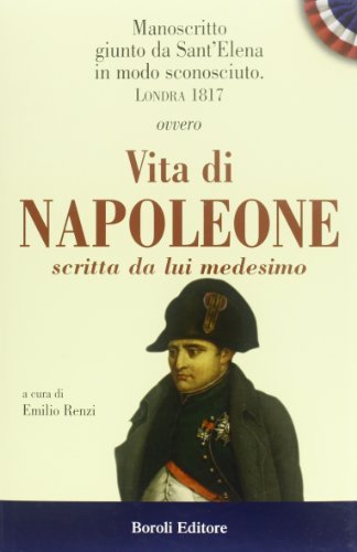 Manoscritto giunta da Sant'Elena in modo sconosciuto. Londra 1817. Ovvero …