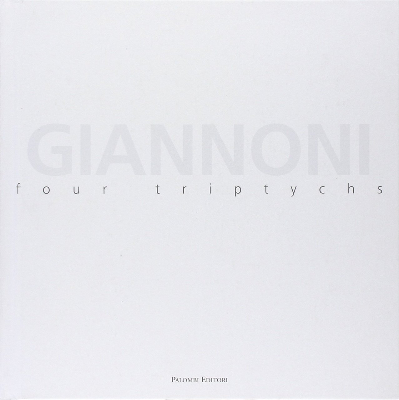 Massimo Giannoni. Four triptychs. Catalogo della mostra. Ediz. illustrata
