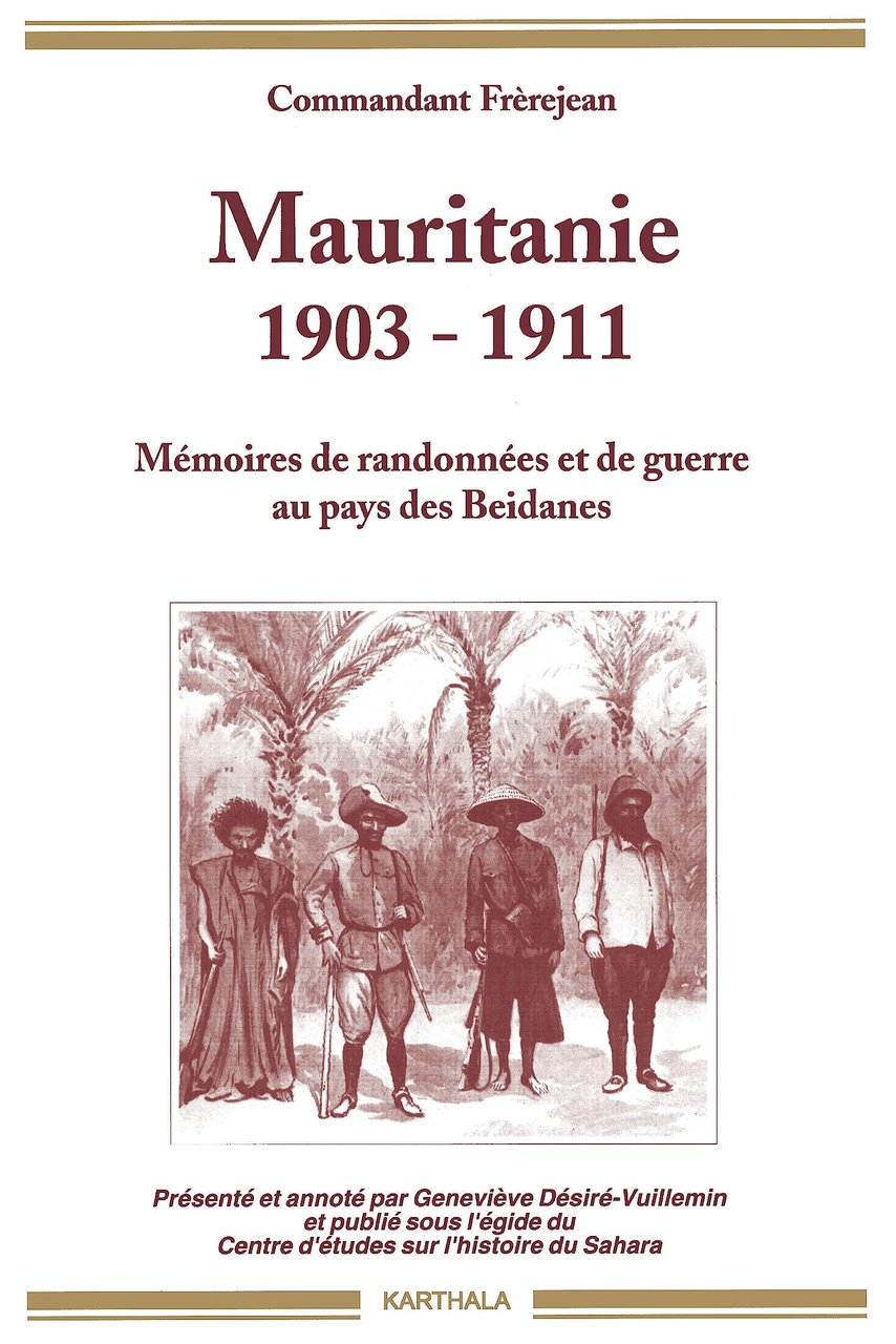 Mauritanie, 1903-1911 : Mémoires de randonnées et de guerre au …