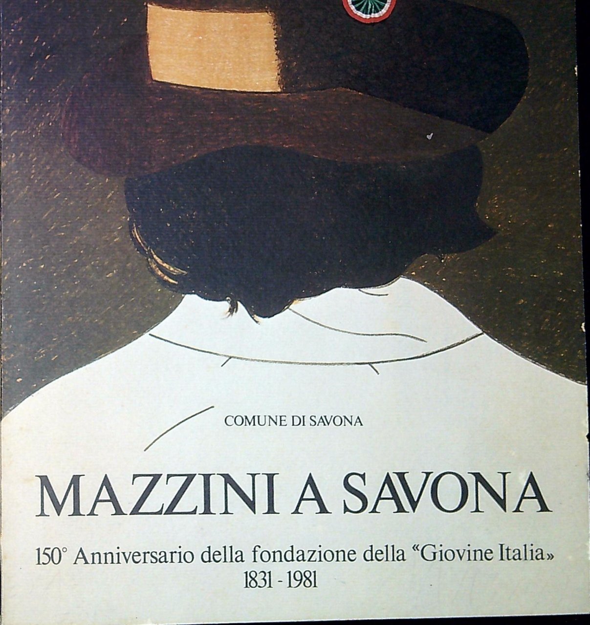 Mazzini a Savona : 150. anniversario della «Giovine Italia »1831-1981