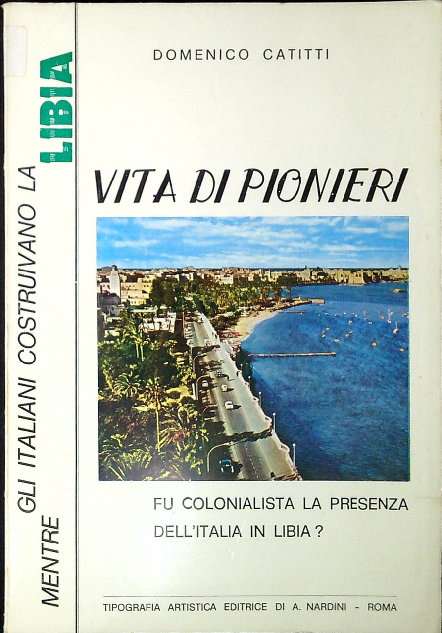 Mentre gli italiani costruivano la Libia : vita di pionieri … | Immagine principale