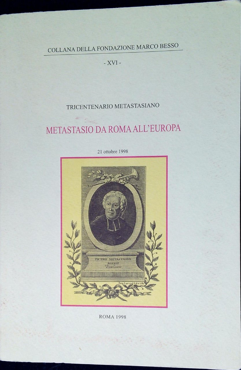 Metastasio da Roma all'Europa: tricentenario metastasiano incontro di studi, 21 …