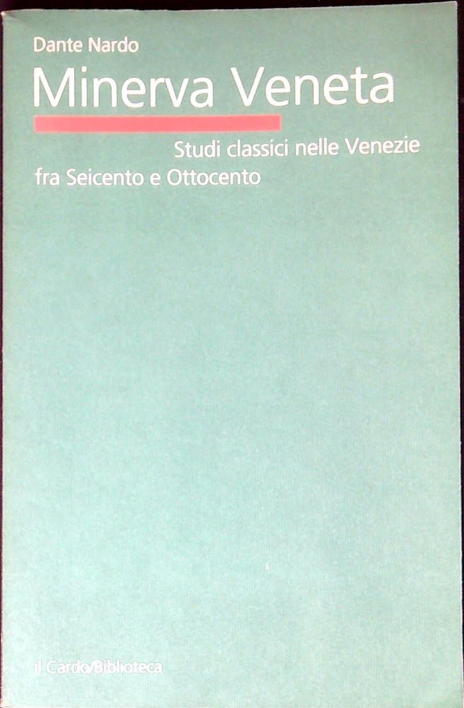 Minerva veneta : studi classici nelle Venezie fra Seicento e …