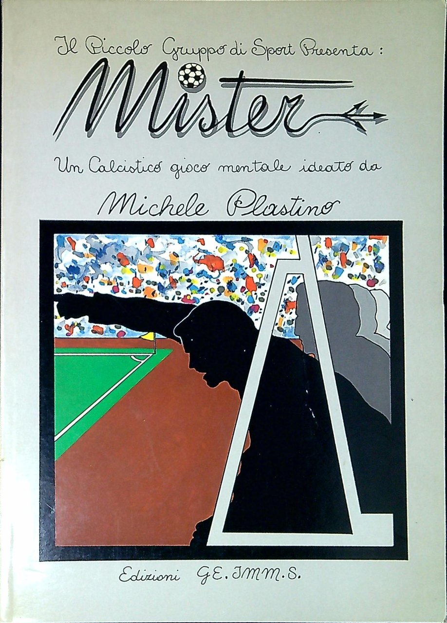 Mister : un calcistico gioco mentale ideato da Michele Plastino