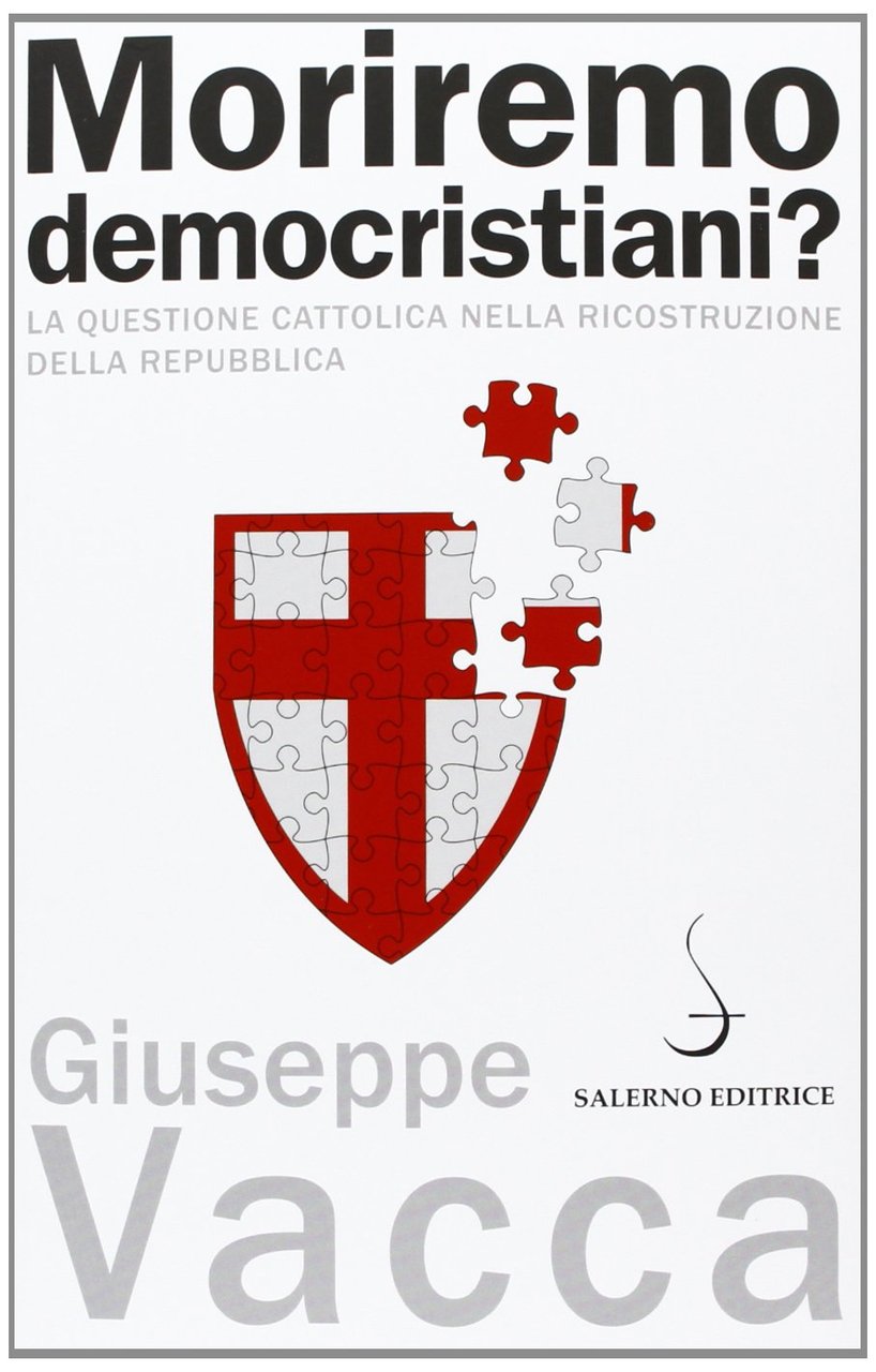 Moriremo democristiani? La questione cattolica nella ricostruzione della Repubblica