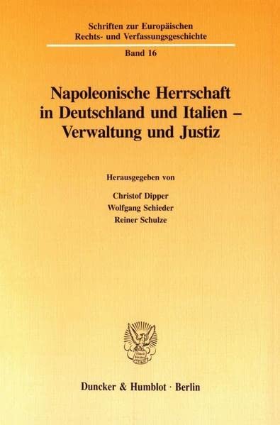 Napoleonische Herrschaft in Deutschland Und Italien: Verwaltung Und Justiz