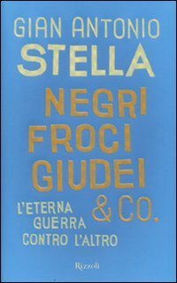 Negri, froci, giudei &amp; co. L'eterna guerra contro l'altro