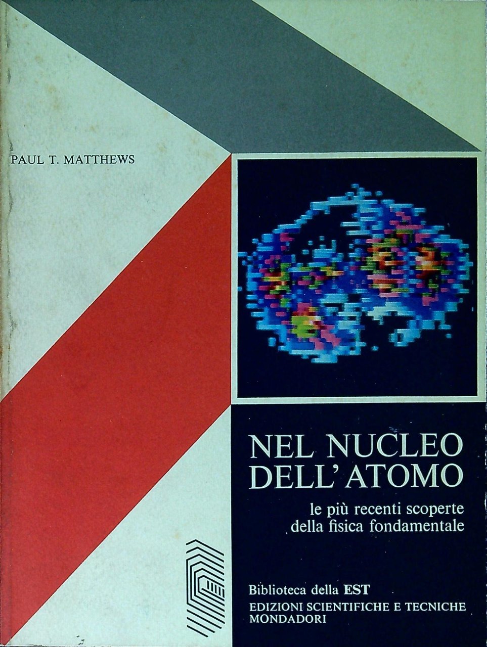 Nel nucleo dell'atomo : le più recenti scoperte della fisica …