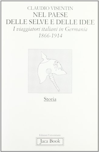 Nel paese delle selve e delle idee. I viaggiatori italiani …