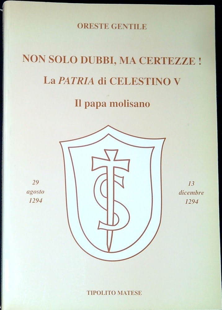 Non solo dubbi, ma certezze! la patria di Celestino V …