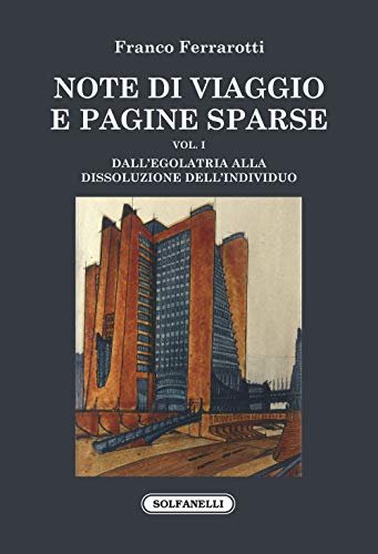 Note di viaggio e pagine sparse. Dall'egolatria alla dissoluzione dell'individuo …