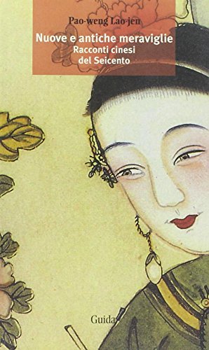 Nuove e antiche meraviglie. Racconti cinesi del Seicento
