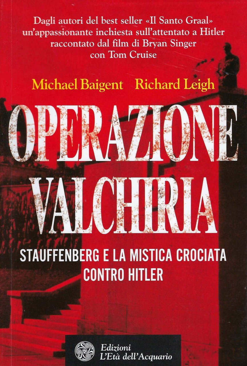 Operazione Valchiria. Stauffenberg e la mistica crociata contro Hitler