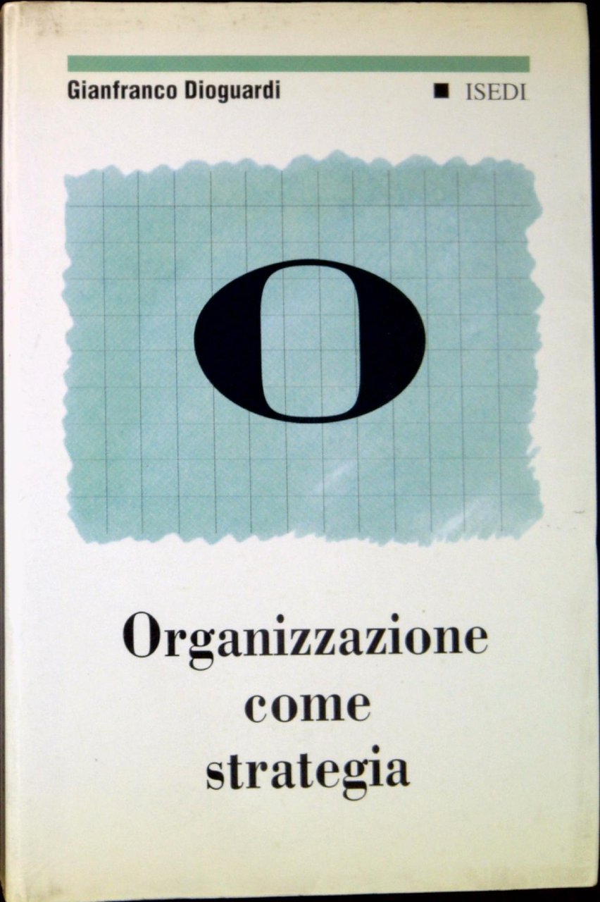 Organizzazione come strategia : lo sviluppo della piccola impresa in …