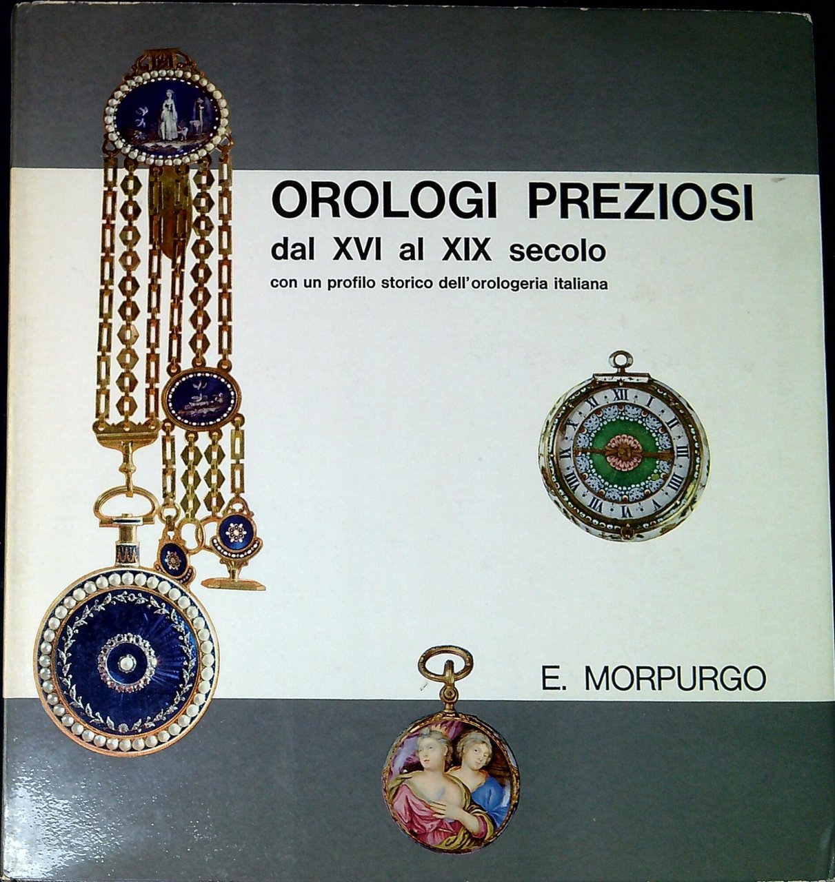 Orologi preziosi dal XVI al XIX secolo : con un …