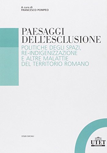 Paesaggi dell'esclusione. Politiche degli spazi, re-indigenizzazione e altre malattie del … | Immagine principale