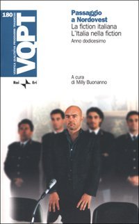 Passaggio a nordovest. La fiction italiana. L'Italia nella fiction. Anno …