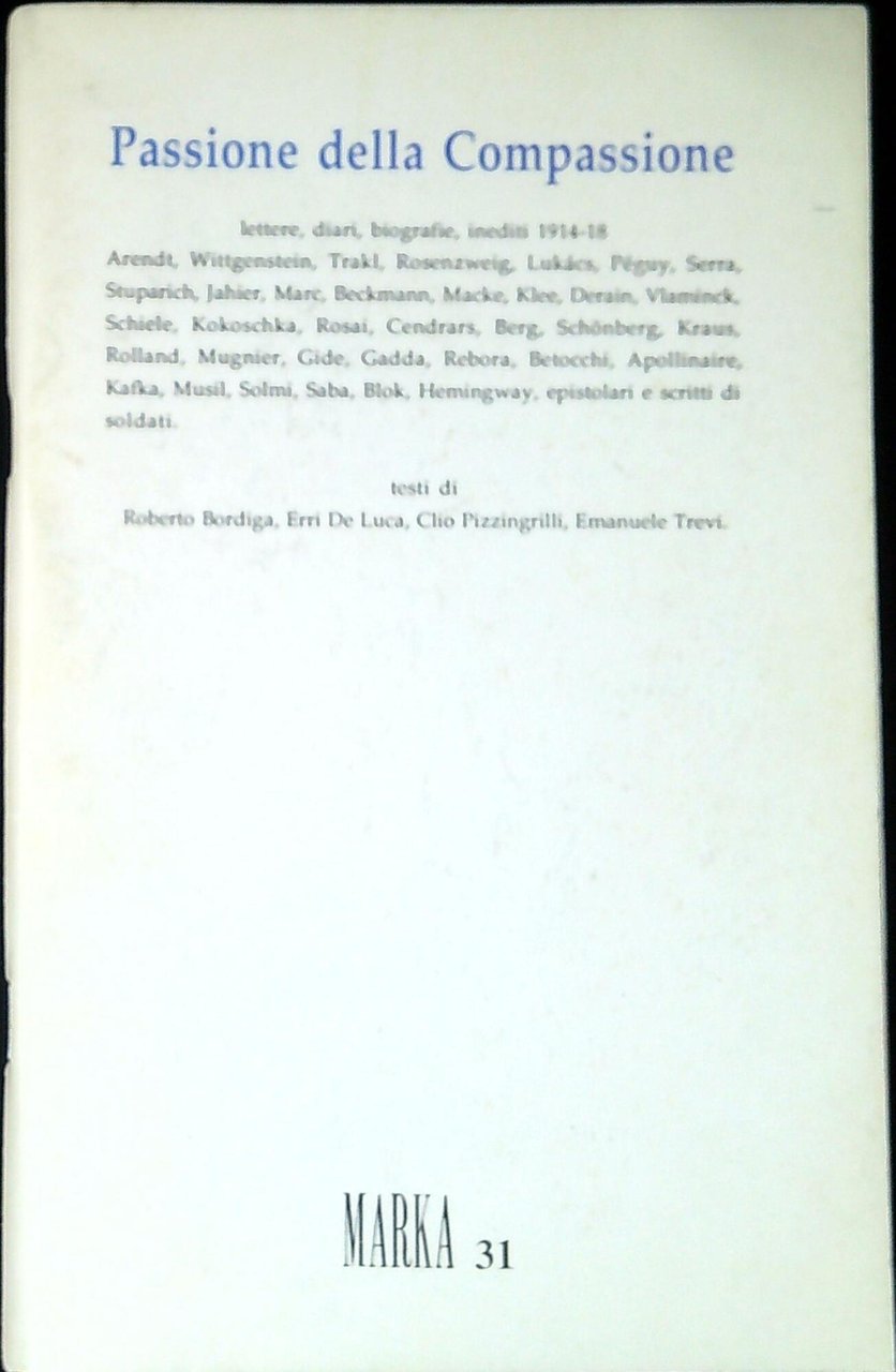 Passione della compassione : lettere, diari, biografie, inediti 1914-18. Marka …